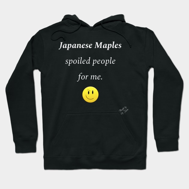 Plants: Power of Japanese Maples Hoodie by Thoughts by Ms. Renee